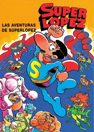 Las aventuras de Superlópez (Superlópez #1)