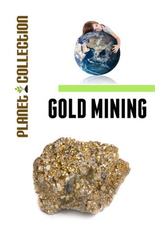 Gold Mining: Picture Book (Educational Children's Books Collection) - Level 2 (Planet Collection)