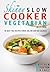 The Skinny Slow Cooker Vegetarian Recipe Book: 40 Meat Free Recipes Under 200, 300 And 400 Calories