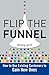 Flip the Funnel: How to Use Existing Customers to Gain New Ones