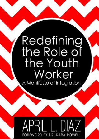 Redefining the Role of the Youth Worker: A Manifesto of Integration (Kindle Edition)