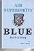 Air Superiority Blue: The F-15 Story