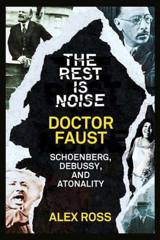 The Rest Is Noise Series: Doctor Faust: Schoenberg, Debussy, and Atonality (Kindle Edition)