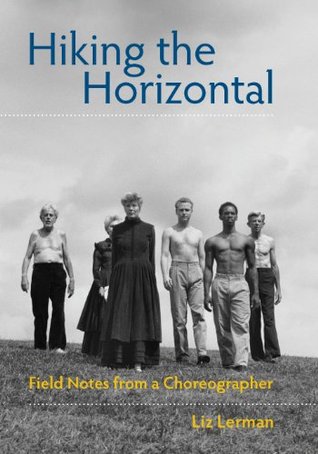 Hiking the Horizontal: Field Notes from a Choreographer