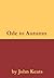 Ode to Autumn by John Keats Ode to Autumn by John Keats