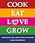 Cook Eat Love Grow: Healthy meals for babies, children and the rest of the family