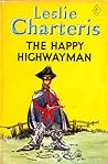 The Happy Highwayman by Leslie Charteris