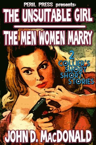 The Unsuitable Girl - The Men Women Marry [Illustrated] (Collier's The Short Short Story)