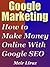 Google Marketing: How to Ma...