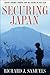 Securing Japan: Tokyo's Grand Strategy and the Future of East Asia (Cornell Studies in Security Affairs)