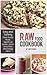 Raw Food Cookbook - Easy and Yummy Plant-Based Meals, Superfood Snacks, Green Smoothies & Energy Juices