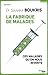 La fabrique de malades: Ces maladies qu'on nous invente (Documents) (French Edition)
