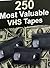 250 Most Valuable VHS Tapes
