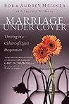 Marriage Undercover: Thriving in a Culture of Quiet Desperation