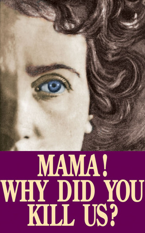 Mama! Why Did You Kill Us? (Paperback)