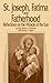 St. Joseph, Fatima and Fatherhood by Joseph A. Cirrincione