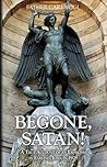 Begone Satan: A S...
