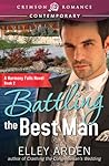 Battling the Best Man by Elley Arden