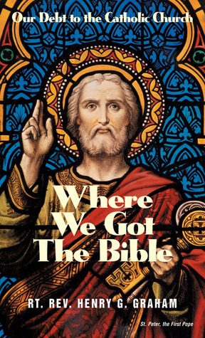 Where We Got the Bible: Our Debt to the Catholic Church (Paperback)