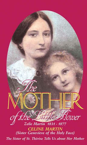 The Mother of the Little Flower: The Sister of St. Therese Tells Us about Her Mother (Paperback)