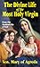 The Divine Life of the Most Holy Virgin by Mary of Agreda The Divine Life of the Most Holy Virgin by Mary of Agreda