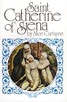 Saint Catherine of Siena by Alice Curtayne Saint Catherine of Siena by Alice Curtayne