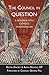 The Council In Question: A Dialogue with Catholic Traditionalism