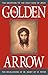 The Golden Arrow: The Revelations of Sr. Mary of St. Peter (1816-1848 On Devotion to the Holy Face of Jesus)
