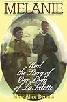 Melanie: And The Story Of La Salette Melanie: And The Story Of La Salette