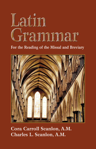 Latin Grammar: Grammar Vocabularies, and Exercises in Preparation for the Reading of the Missal and Breviary (Paperback)