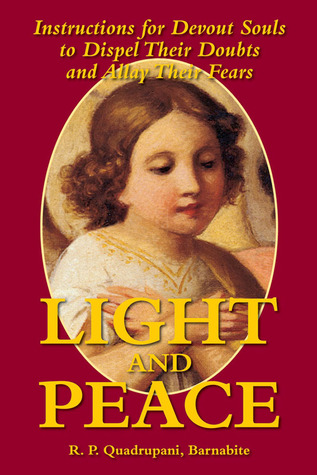 Light and Peace: Instructions for Devout Souls to Dispel Their Doubts and Allay Their Fears (Paperback)