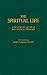 The Spiritual Life: A Treatise on Ascetical and Mystical Theology