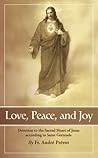 Love, Peace and Joy: Devotion to the Sacred Heart of Jesus According to Saint Gertrude: Thirty Chapters for a Month Devoted to the Sacred Heart of Jesus