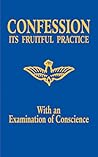 Confession - It's Fruitful Practice (With an Examination of Conscience)