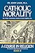 Catholic Morality (A Course...