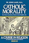 Catholic Morality by John Joseph Laux