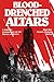 Blood-Drenched Altars by Francis Kelly