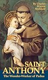 St. Anthony: The Wonder-Worker of Padua