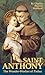 St. Anthony: The Wonder-Worker of Padua