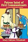 Patron Saint of First Communicants: The Story of Blessed Imelda Lambertini (Stories of the Saints for Young People Ages 10 to 100)