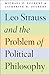 Leo Strauss and the Problem of Political Philosophy by Michael P. Zuckert