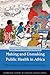 Making and Unmaking Public Health in Africa by Ruth J. Prince