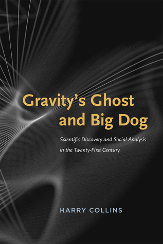 Gravity's Ghost and Big Dog: Scientific Discovery and Social Analysis in the Twenty-First Century (Paperback)