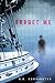 Forget Me by K.A. Harrington Forget Me by K.A. Harrington