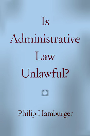 Is Administrative Law Unlawful? (Hardcover)