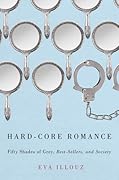Hard-Core Romance: "Fifty Shades of Grey," Best-Sellers, and Society
