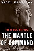 The Mantle of Command: FDR at War, 1941–1942 (FDR at War, #1)