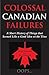 Colossal Canadian Failures: A Short History of Things that Seemed Like a Good Idea at the Time