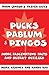 Pucks, Pablum and Pingos: M...