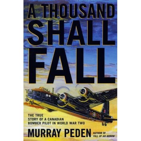 A Thousand Shall Fall The True Story Of A Canadian Bomber